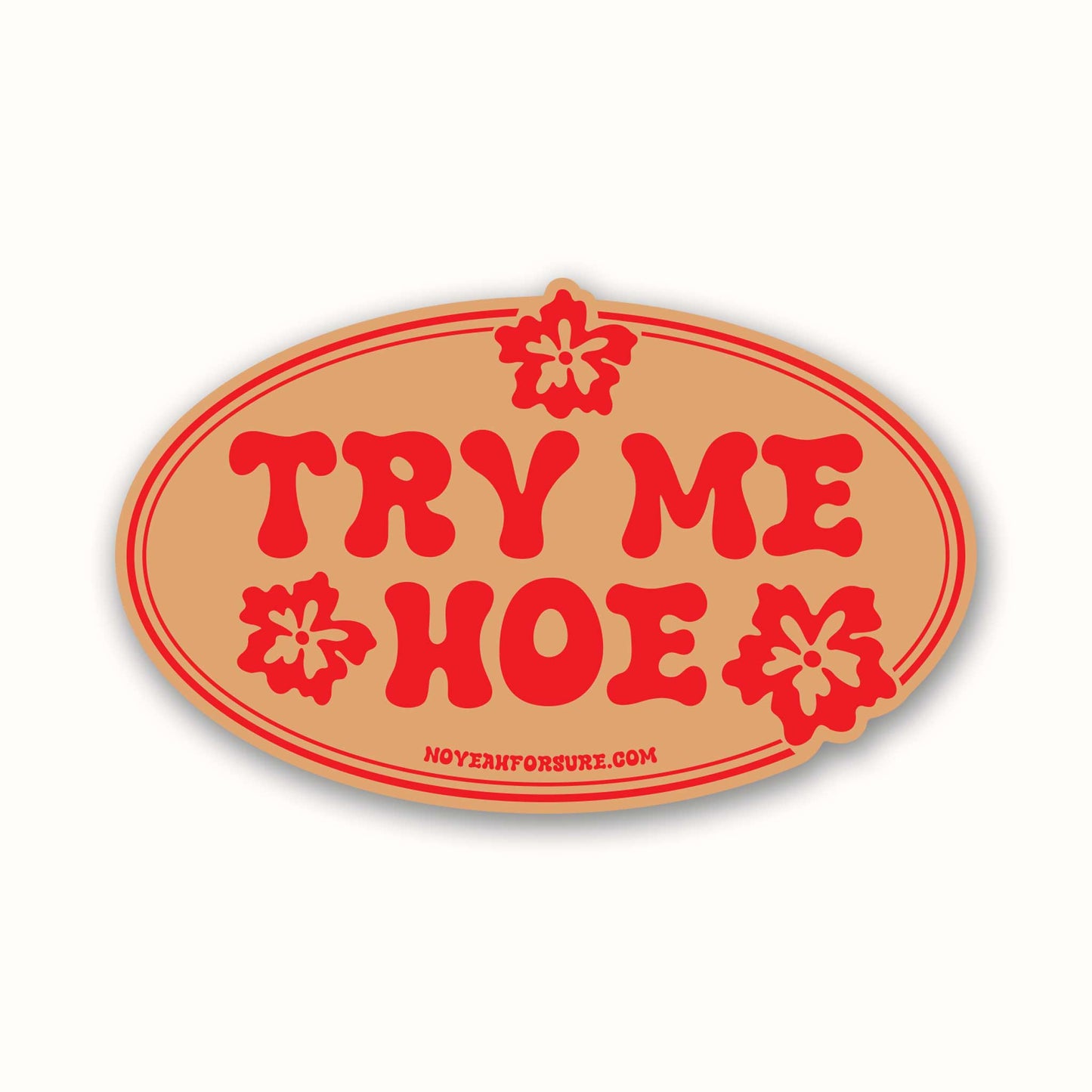 Oval-shaped sign with red text 'TRY ME HOE' on a beige background