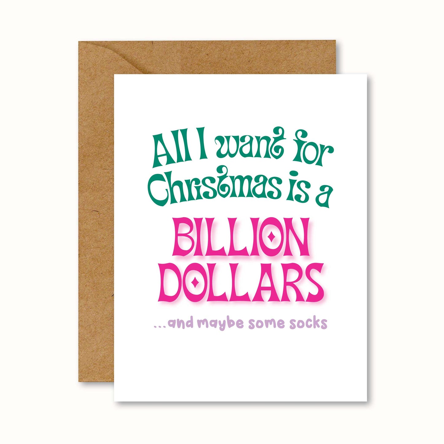 christmas greeting card with graphic that reads" All I want for Christmas is a billion dollars...and maybe some socks"