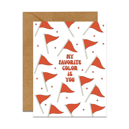 Red Flags My Favorite Color Is You Card